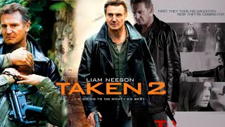 Taken 2 Full Movie  Liam Nesson  Maggie Grace  Taken 2 English 2012 Movie Fact amp Some Details [upl. by Gram]