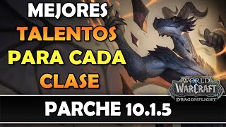 ✅MEJORES TALENTOS PARA CADA CLASE  PARCHE 1015  WOW DRAGONFLIGHT [upl. by Vachill]