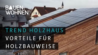 Trend Holzhaus  Vorteile von Häusern in Holzbauweise I BAUEN amp WOHNEN [upl. by Atisusej]