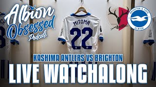 KASHIMA ANTLERS VS BRIGHTON amp HOVE ALBION  LIVE WATCHALONG [upl. by Ballou49]