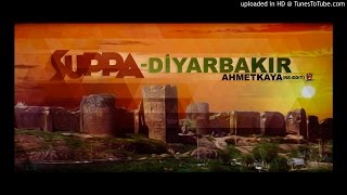 Suppa  DiyarbakırAhmetKaya reedit [upl. by Yelnoc]