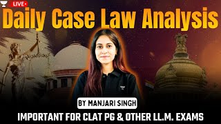 25th May  Daily Case Laws Analysis by Manjari Singh  Important for CLAT PG amp other LLM entrances [upl. by Ledua]