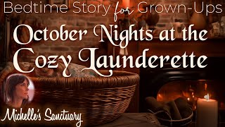 Calm Sleep Story  OCTOBER NIGHTS AT THE COZY LAUNDERETTE  Cozy Bedtime Story for GrownUps asmr [upl. by Ainsley]