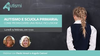 Autismo e scuola come promuovere una reale inclusione  Webinar con Paola Venuti e Angela Cattoni [upl. by Rudy]