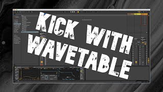 How to make a KICK drum using Wavetable Ableton [upl. by Ellynad]