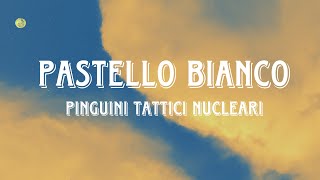 Pinguini Tattici Nucleari  Pastello bianco TESTO [upl. by Beaudoin604]