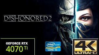 Dishonored 2 in 2023  4K  4070Ti  Revisit to achieve 60FPs [upl. by Nesral]