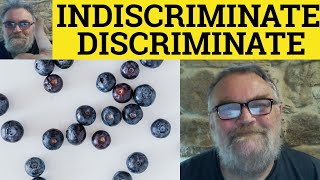 🔵 Discriminate Meaning  Indiscriminate Defined  Discriminate Examples  Indiscriminate Defined [upl. by Elburr698]