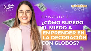 ¿Còmo superar EL MIEDO a EMPRENDER en la DECORACIÒN CON GLOBOS [upl. by Bergquist]