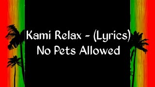 Kami Relax  lyrics No Pets Allowed [upl. by Chung]