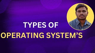 4TYPES OF OPERATING SYSTEMS [upl. by Hanej]