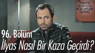 İlyas nasıl bir kaza geçirdi  Eşkıya Dünyaya Hükümdar Olmaz 96 Bölüm [upl. by Rutan519]