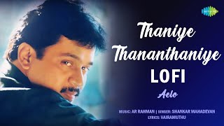 Thaniye Thananthaniye  LoFi  AR Rahman  Arjun Meena Jyothika  AELO [upl. by Novaat]