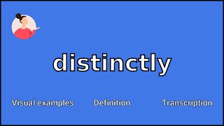 DISTINCTLY  Meaning and Pronunciation [upl. by Gutow333]