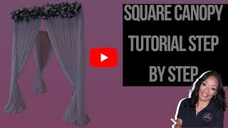 Square Canopy Tutorial Step by Step  Wedding Canopy [upl. by Nylegna]