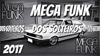 Mega Funk Dos Solteiros Dj Marcos SC [upl. by Staci977]