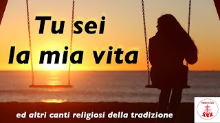 Tu sei la mia vita ed altri canti religiosi della tradizione canticristiani cantireligiosi [upl. by Braunstein]