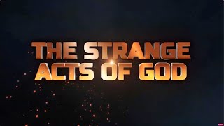 STRANGE ACTS OF GOD  10th August 2024 [upl. by Anibas48]