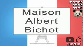 Maison Albert Bichot  How To Pronounce  French Native Speaker [upl. by Marcus]