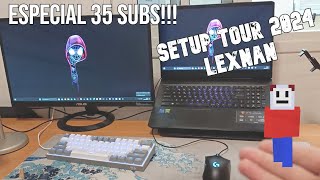 Mi SETUP TOUR 2024  Especial 35 Subs  Lexnan 🖥️ [upl. by Yllak]