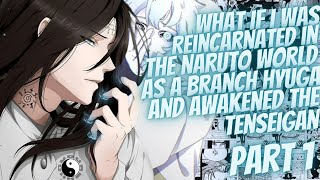 What If I Was Reincarnated In Naruto As A Branch Hyuga And Awakened The Tenseigan  Part 1 [upl. by Ronna939]