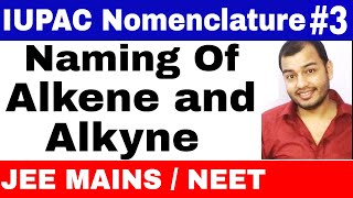 11 chap 12  IUPAC Nomenclature 03 Naming Of Alkens and Alkynes JEE MAINSNEET [upl. by Nylodnew]