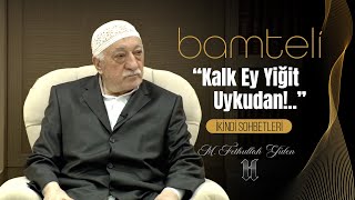 Fethullah Gülen  “Kalk Ey Yiğit Uykudan”  Bamteli [upl. by Castera853]