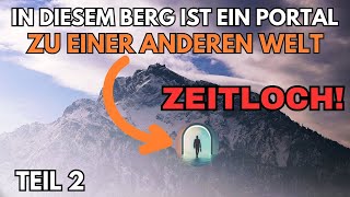 In diesem BERG ist ein PORTAL zu einer ANDEREN WELT Gruselige Vorfälle im Untersberg  Teil 2 [upl. by Colpin]