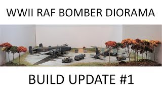 Diorama for WWII RAF Bombers  ReSupply Set quotBuild Update 1quot 111818 [upl. by Marchelle729]