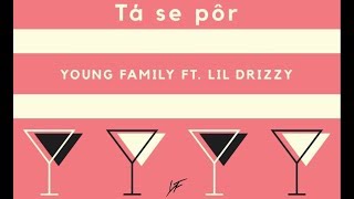 Tá Se Pôr  Young Family ft Lil Drizzy [upl. by Munn]