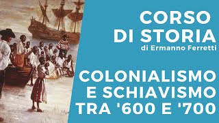 Colonialismo e schiavismo tra 600 e 700 [upl. by River]