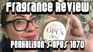 Fragrance Review  Penhaligons Opus 1870  Giveaway  Niche Mens [upl. by Al]