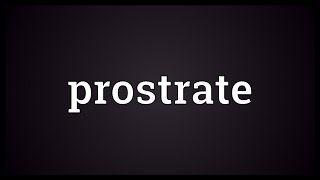 Prostrate Meaning [upl. by Gnilrad]