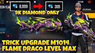 TRICK UPGRADE M1014  GREEN FLAME DRACO❤️ LEVEL MAX  9K💎 DIAMOND ONLY  FREE FIRE MALAYSIA❤️ [upl. by Anihpled885]