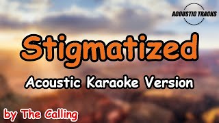 Stigmatized  The Calling Acoustic Karaoke  Instrumental with Lyrics [upl. by Noinatrad]