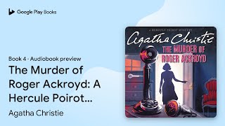 The Murder of Roger Ackroyd A Hercule Poirot… by Agatha Christie · Audiobook preview [upl. by Atiekan]