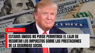 Estados Unidos enfrenta crisis por recortes de impuestos en seguridad social [upl. by Polloch402]