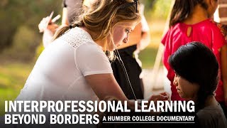 Interprofessional Learning Beyond Borders A Humber College Documentary [upl. by Leoline85]