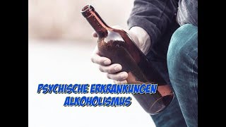 Psychische Erkrankungen  Alkoholismus [upl. by Enajharas]