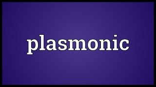 Plasmonic Meaning [upl. by Furlong931]