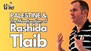 Palestine and the Miseducation of Rashida Tlaib [upl. by Nivek167]