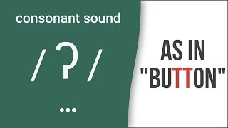 Consonant Sound Glottal T  ʔ  as in quotbuttonquot – American English Pronunciation [upl. by Adihaj]