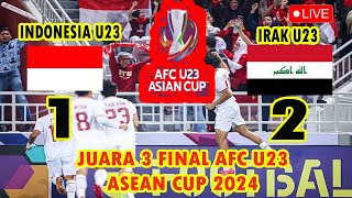 LIVE  TIMNAS INDONESIA U23 vs IRAK U23  AFC U23 JUARA 3 FINAL  TIMNASDAY WINING 8 [upl. by Eidnim993]