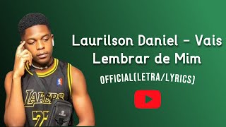 Laurilson Daniel  Vais lembrar de Mim LetraLyrics [upl. by Berglund]