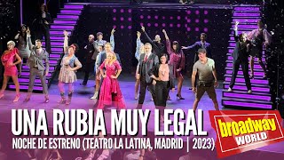 UNA RUBIA MUY LEGAL  Noche de estreno Teatro La Latina  Madrid 2023 [upl. by Tnafni756]