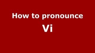 How to Pronounce Vi  PronounceNamescom [upl. by Submuloc547]