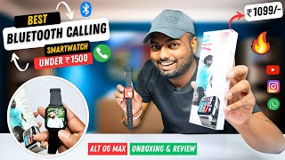 Alt OG Max  Best Bluetooth Calling Smartwatch Under 1500 🤑 Unboxing And Review 🔥 [upl. by Ellennej]