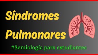 Síndromes pulmonares Semiología para estudiantes [upl. by Adnoved631]