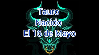 Tauro Nacido El 16 De Mayo Tauro Taurino 16DeMayo [upl. by Rramel874]