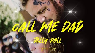 Jelly Roll  Call Me Dad Lyrics [upl. by Shoshanna]